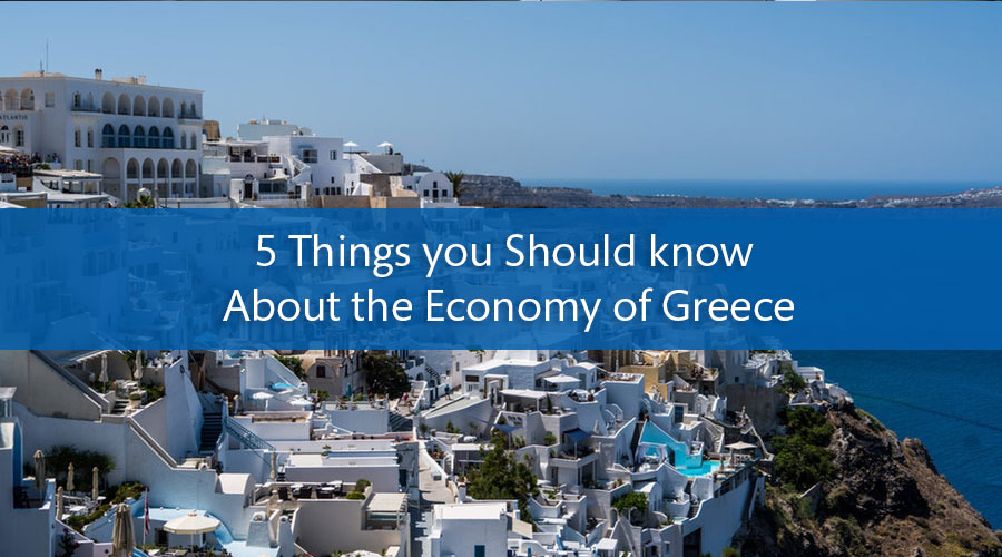5 Things you Should know About the Economy of Greece